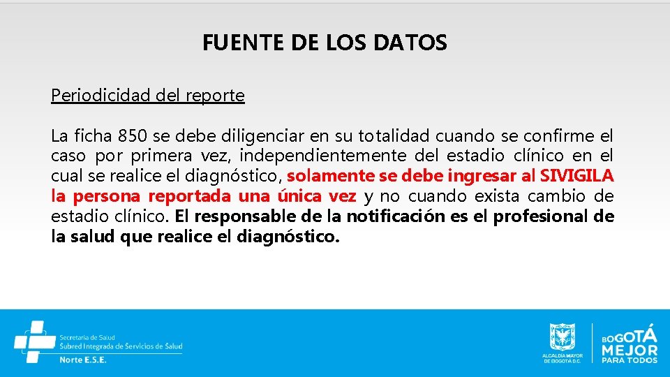 FUENTE DE LOS DATOS Periodicidad del reporte La ficha 850 se debe diligenciar en