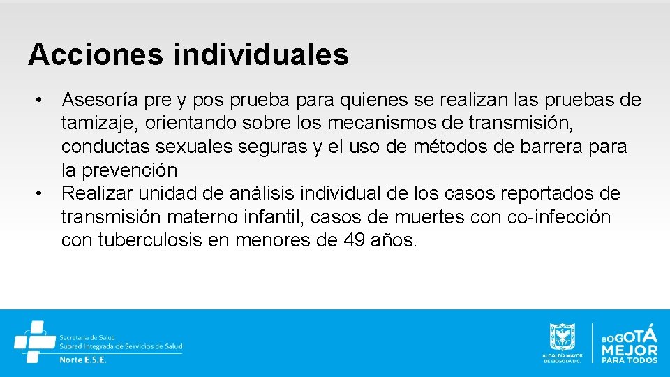 Acciones individuales • Asesoría pre y pos prueba para quienes se realizan las pruebas