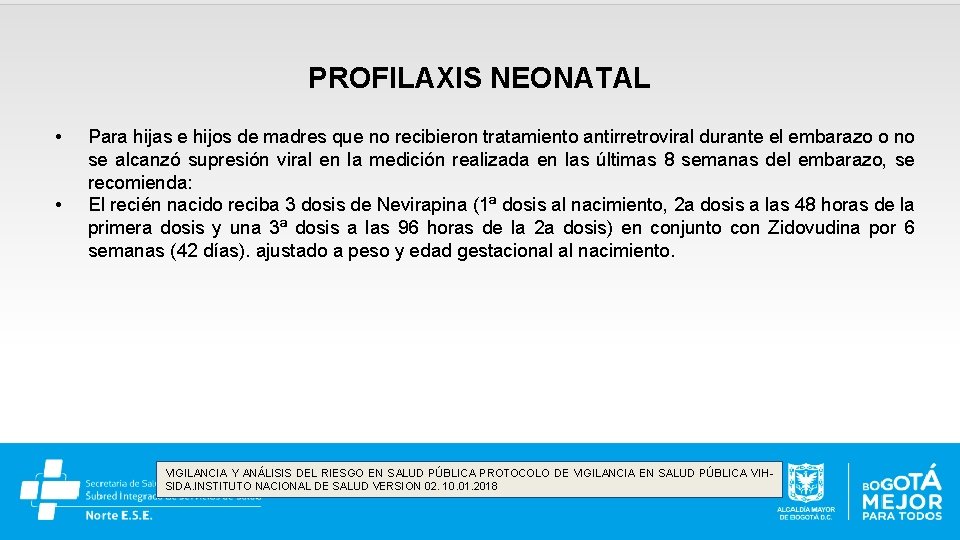 PROFILAXIS NEONATAL • • Para hijas e hijos de madres que no recibieron tratamiento