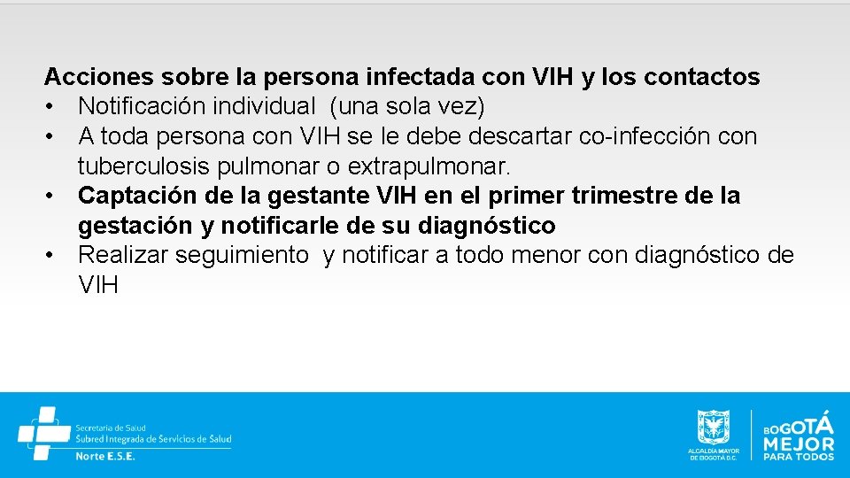 Acciones sobre la persona infectada con VIH y los contactos • Notificación individual (una