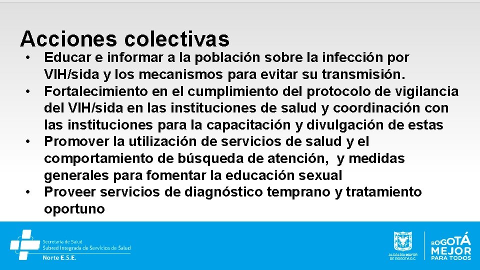 Acciones colectivas • Educar e informar a la población sobre la infección por VIH/sida