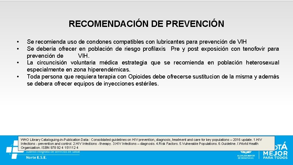 RECOMENDACIÓN DE PREVENCIÓN • • Se recomienda uso de condones compatibles con lubricantes para