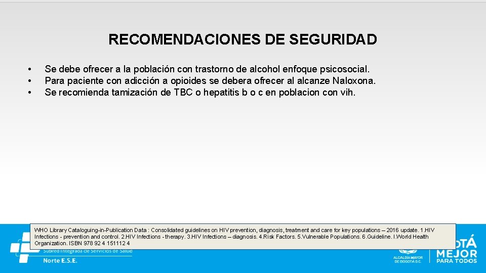 RECOMENDACIONES DE SEGURIDAD • • • Se debe ofrecer a la población con trastorno
