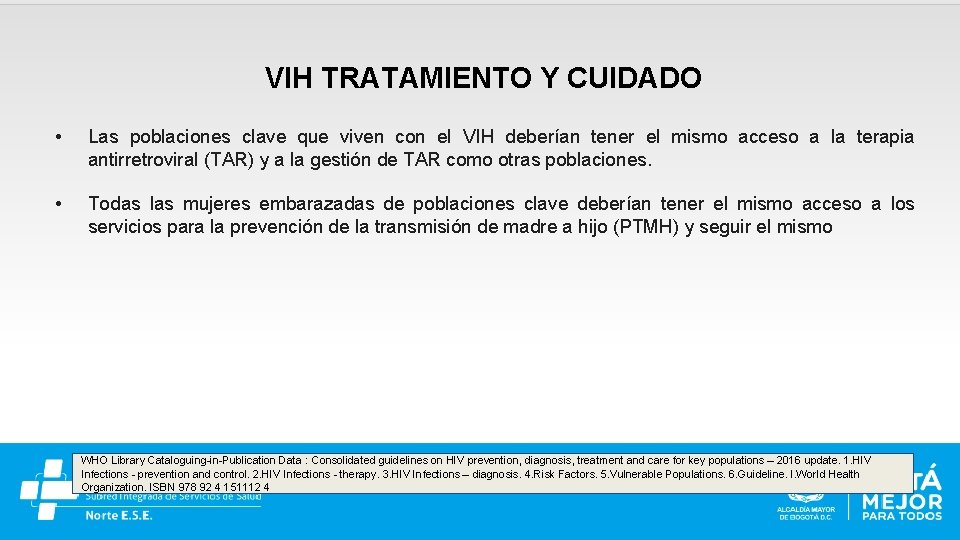 VIH TRATAMIENTO Y CUIDADO • Las poblaciones clave que viven con el VIH deberían