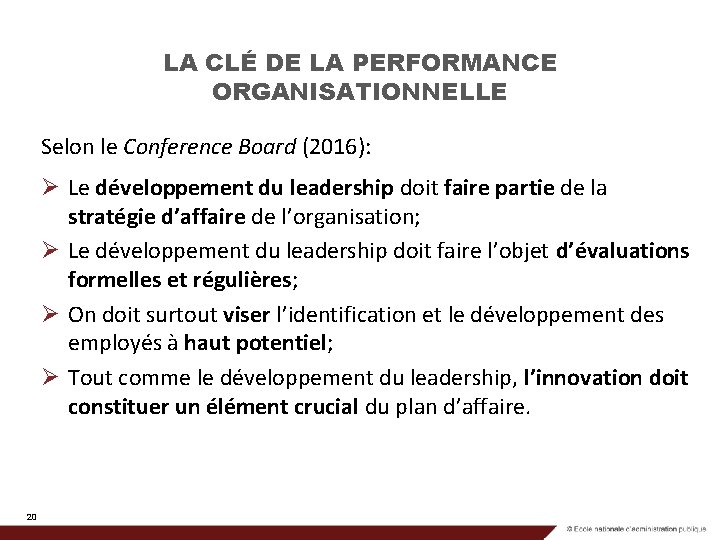 LA CLÉ DE LA PERFORMANCE ORGANISATIONNELLE Selon le Conference Board (2016): Ø Le développement