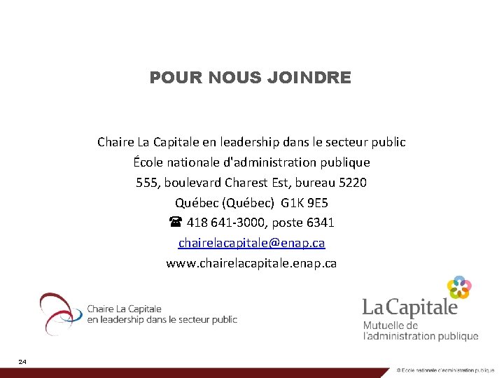 POUR NOUS JOINDRE Chaire La Capitale en leadership dans le secteur public École nationale