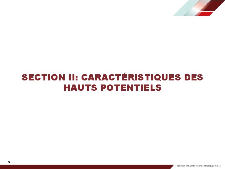 SECTION II: CARACTÉRISTIQUES DES HAUTS POTENTIELS 5 