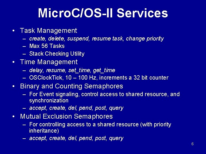 Micro. C/OS-II Services • Task Management – create, delete, suspend, resume task, change priority