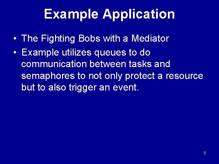 Example Application • The Fighting Bobs with a Mediator • Example utilizes queues to