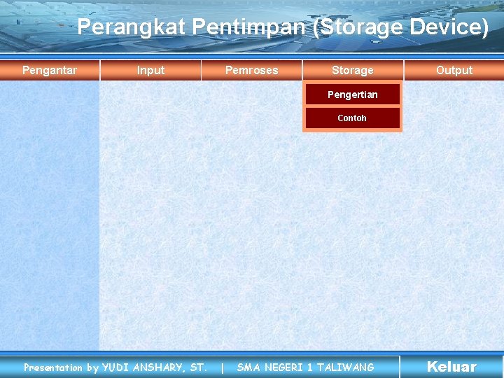 Perangkat Pentimpan (Storage Device) Pengantar Input Pemroses Storage Output Pengertian Contoh Presentation by YUDI