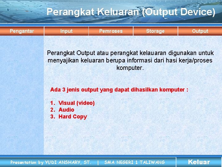 Perangkat Keluaran (Output Device) Pengantar Input Pemroses Storage Output Perangkat Output atau perangkat kelauaran