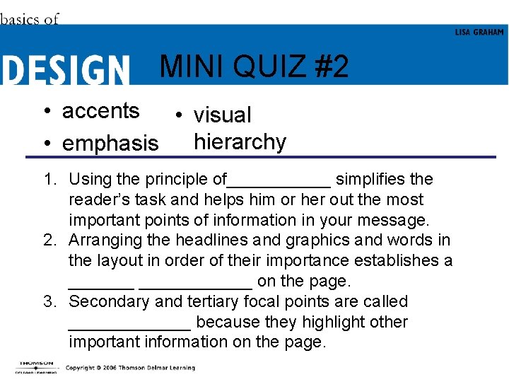 MINI QUIZ #2 • accents • visual hierarchy • emphasis 1. Using the principle