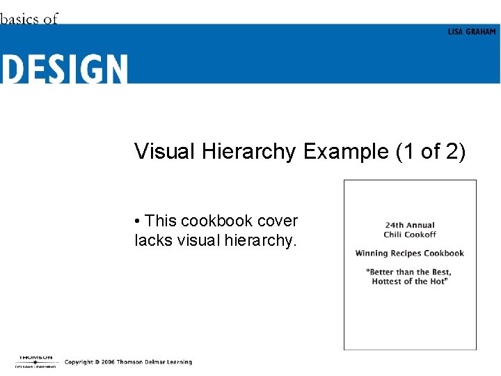 Visual Hierarchy Example (1 of 2) • This cookbook cover lacks visual hierarchy. 