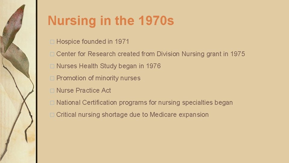 Nursing in the 1970 s � Hospice founded in 1971 � Center for Research Nursing in the 1970 s � Hospice founded in 1971 � Center for Research