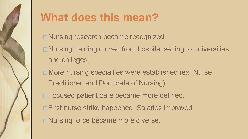 What does this mean? �Nursing research became recognized. �Nursing training moved from hospital setting What does this mean? �Nursing research became recognized. �Nursing training moved from hospital setting