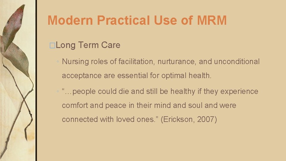 Modern Practical Use of MRM �Long Term Care ◦ Nursing roles of facilitation, nurturance, Modern Practical Use of MRM �Long Term Care ◦ Nursing roles of facilitation, nurturance,