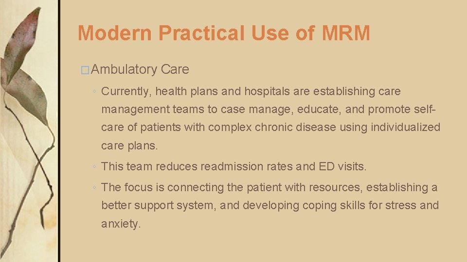 Modern Practical Use of MRM �Ambulatory Care ◦ Currently, health plans and hospitals are Modern Practical Use of MRM �Ambulatory Care ◦ Currently, health plans and hospitals are