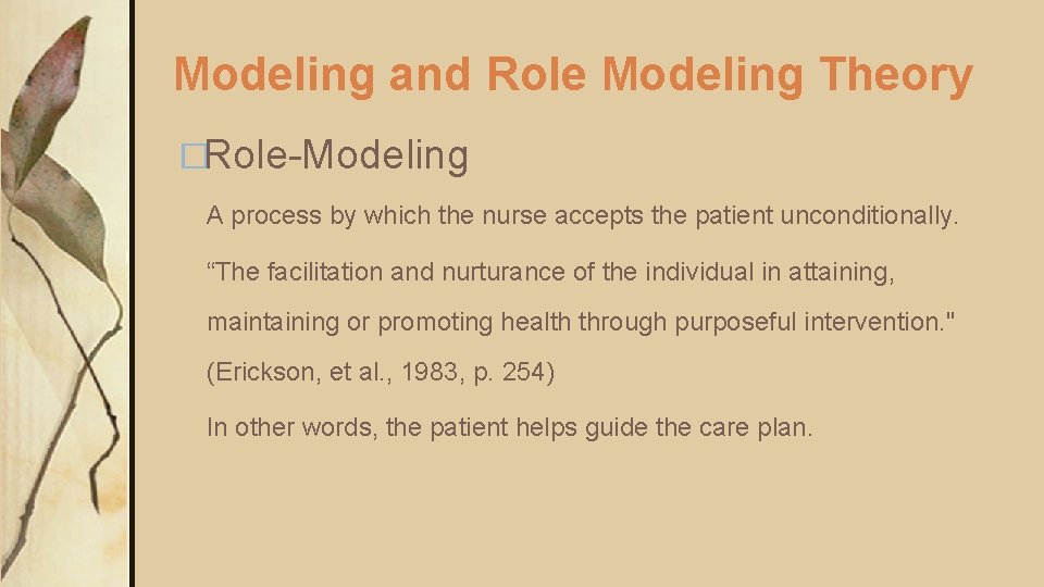 Modeling and Role Modeling Theory �Role-Modeling A process by which the nurse accepts the Modeling and Role Modeling Theory �Role-Modeling A process by which the nurse accepts the