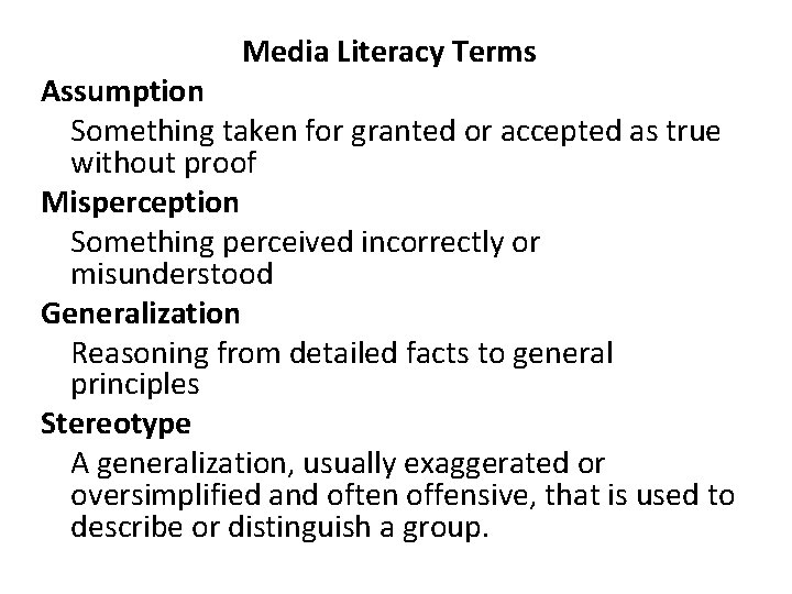 Media Literacy Terms Assumption Something taken for granted or accepted as true without proof