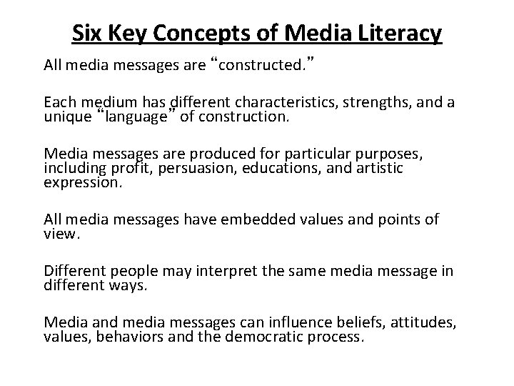 Six Key Concepts of Media Literacy All media messages are “constructed. ” Each medium