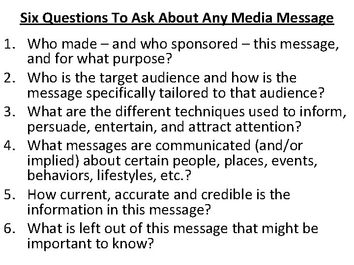 Six Questions To Ask About Any Media Message 1. Who made – and who