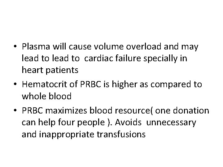  • Plasma will cause volume overload and may lead to cardiac failure specially