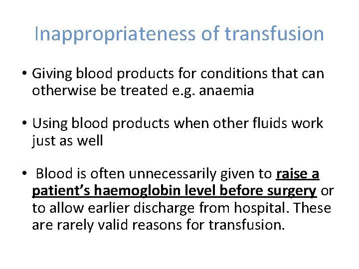 Inappropriateness of transfusion • Giving blood products for conditions that can otherwise be treated Inappropriateness of transfusion • Giving blood products for conditions that can otherwise be treated