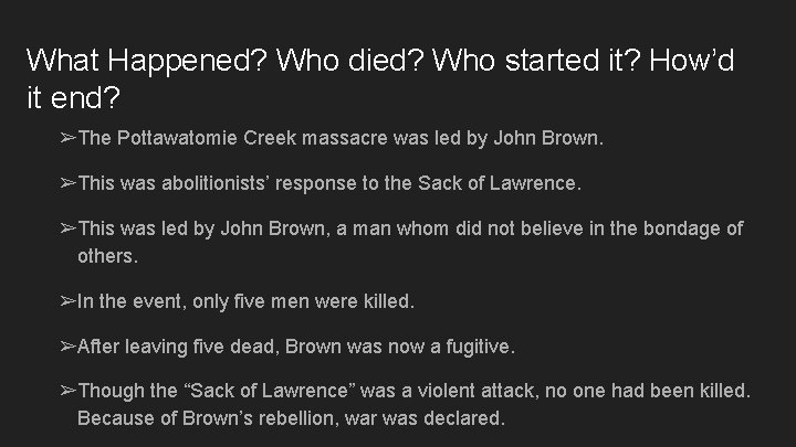 What Happened? Who died? Who started it? How’d it end? ➢The Pottawatomie Creek massacre