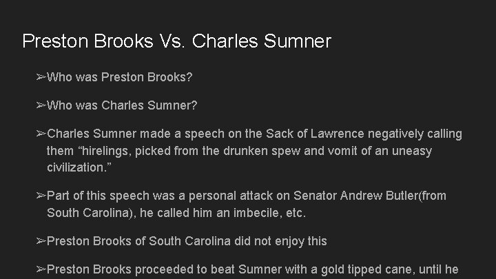 Preston Brooks Vs. Charles Sumner ➢Who was Preston Brooks? ➢Who was Charles Sumner? ➢Charles