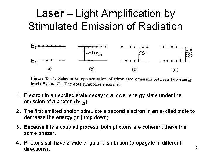 Laser – Light Amplification by Stimulated Emission of Radiation 1. Electron in an excited