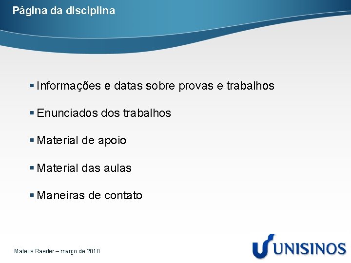 Página da disciplina § Informações e datas sobre provas e trabalhos § Enunciados trabalhos