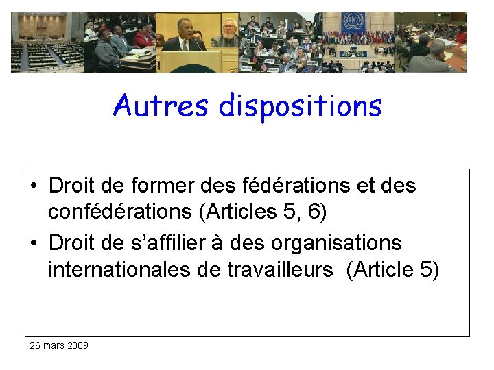 Autres dispositions • Droit de former des fédérations et des confédérations (Articles 5, 6) Autres dispositions • Droit de former des fédérations et des confédérations (Articles 5, 6)