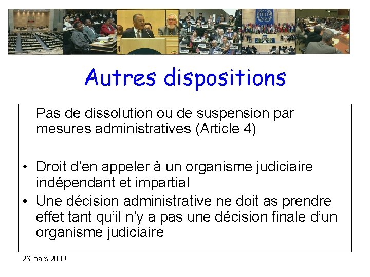 Autres dispositions Pas de dissolution ou de suspension par mesures administratives (Article 4) • Autres dispositions Pas de dissolution ou de suspension par mesures administratives (Article 4) •