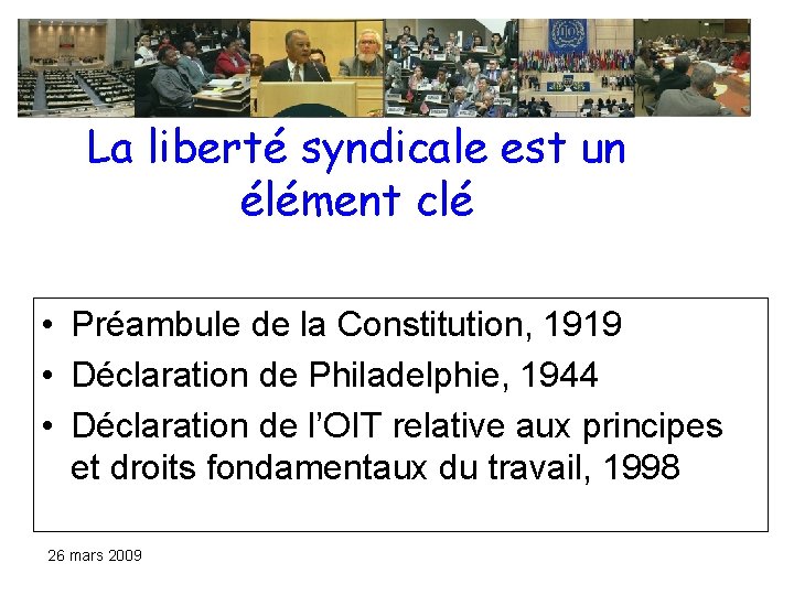 La liberté syndicale est un élément clé • Préambule de la Constitution, 1919 • La liberté syndicale est un élément clé • Préambule de la Constitution, 1919 •