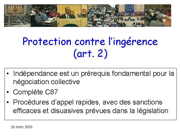 Protection contre l’ingérence (art. 2) • Indépendance est un prérequis fondamental pour la négociation Protection contre l’ingérence (art. 2) • Indépendance est un prérequis fondamental pour la négociation