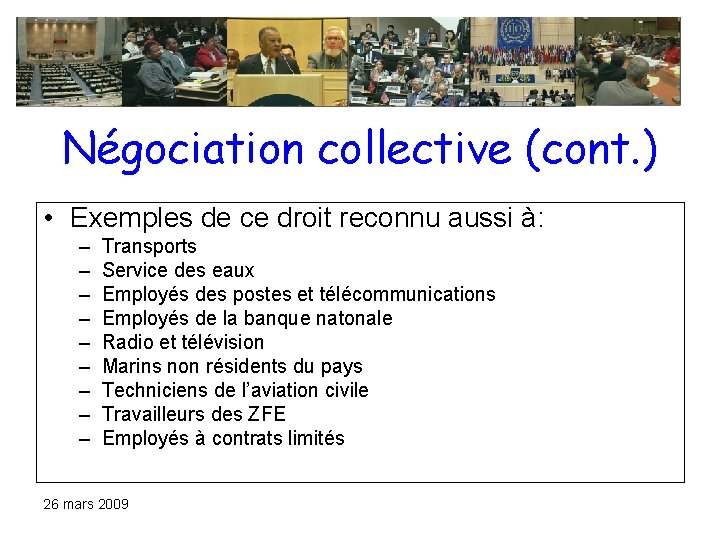 Négociation collective (cont. ) • Exemples de ce droit reconnu aussi à: – – Négociation collective (cont. ) • Exemples de ce droit reconnu aussi à: – –