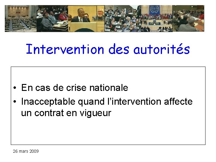 Intervention des autorités • En cas de crise nationale • Inacceptable quand l’intervention affecte Intervention des autorités • En cas de crise nationale • Inacceptable quand l’intervention affecte