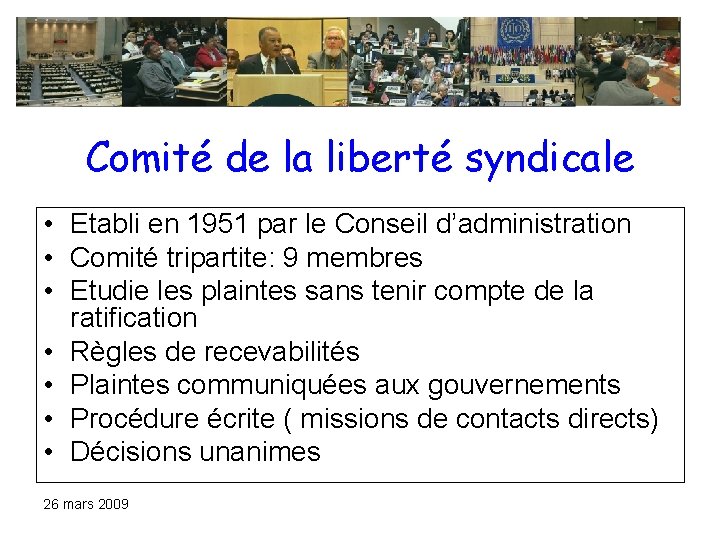 Comité de la liberté syndicale • Etabli en 1951 par le Conseil d’administration • Comité de la liberté syndicale • Etabli en 1951 par le Conseil d’administration •