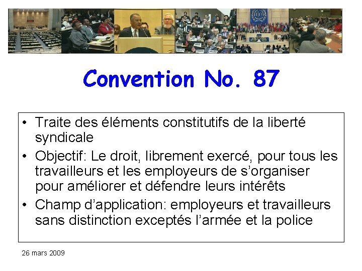 Convention No. 87 • Traite des éléments constitutifs de la liberté syndicale • Objectif: Convention No. 87 • Traite des éléments constitutifs de la liberté syndicale • Objectif: