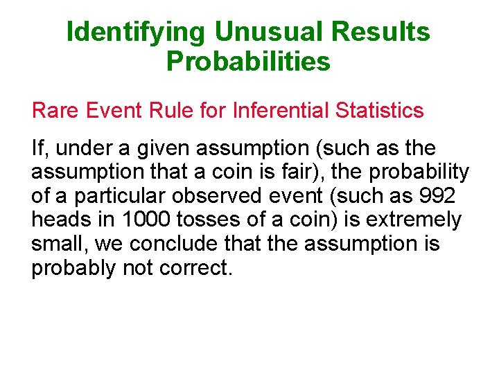 Identifying Unusual Results Probabilities Rare Event Rule for Inferential Statistics If, under a given