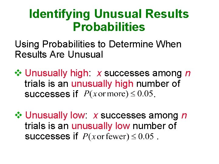 Identifying Unusual Results Probabilities Using Probabilities to Determine When Results Are Unusual v Unusually