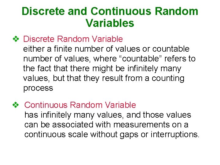 Discrete and Continuous Random Variables v Discrete Random Variable either a finite number of