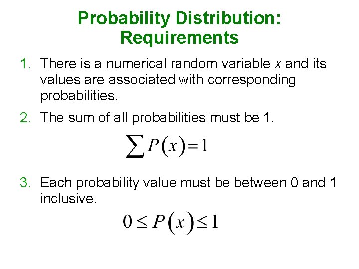 Probability Distribution: Requirements 1. There is a numerical random variable x and its values