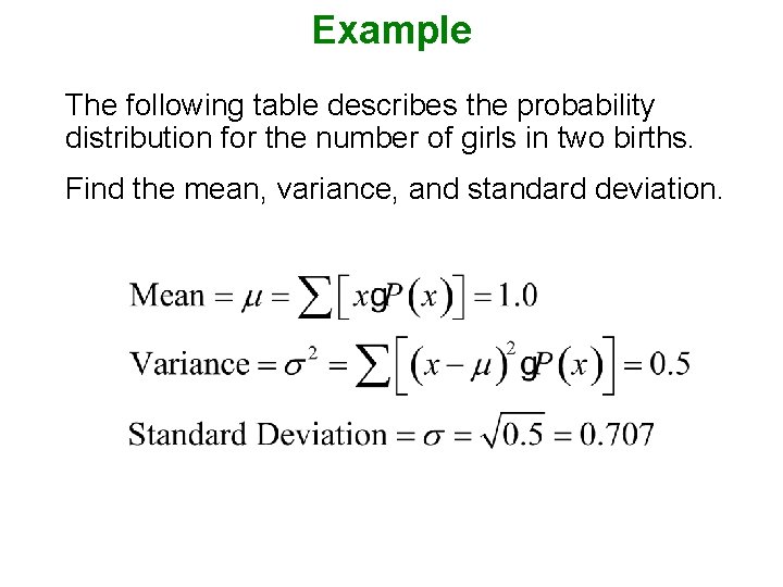 Example The following table describes the probability distribution for the number of girls in