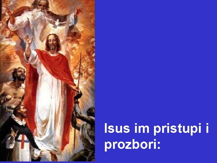 Isus im pristupi i prozbori: 