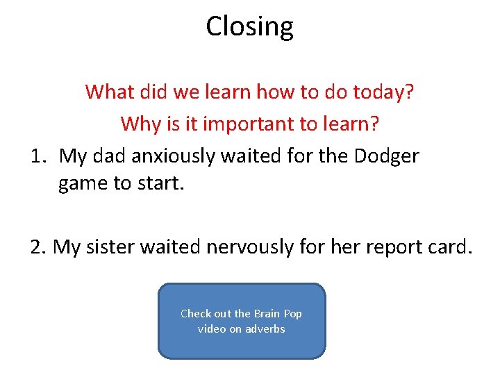 Closing What did we learn how to do today? Why is it important to