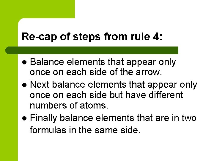 Re-cap of steps from rule 4: Balance elements that appear only once on each