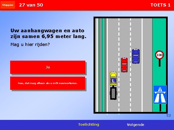 Stoppen 27 van 50 TOETS 1 Uw aanhangwagen en auto zijn samen 6, 95