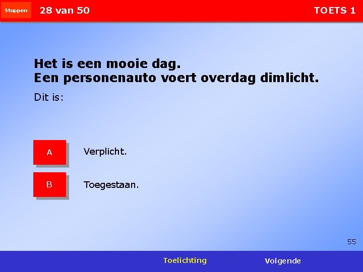 Stoppen 28 van 50 TOETS 1 Het is een mooie dag. Een personenauto voert