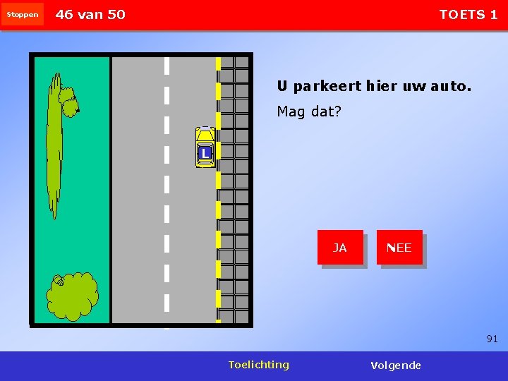 Stoppen 46 van 50 TOETS 1 U parkeert hier uw auto. Mag dat? L